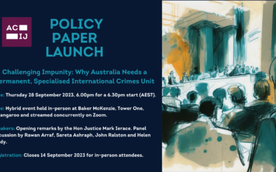 Challenging Impunity: Why Australia Needs a Permanent, Specialised International Crimes Unit – Policy Paper Launch – 28 September 2023
